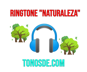 Tono de llamada naturaleza para celular